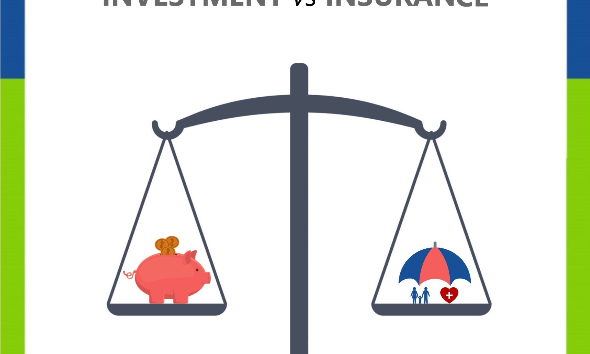 INVESTMENT vs INSURANCE